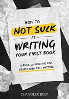 How To Not SUCK At Writing Your First Book